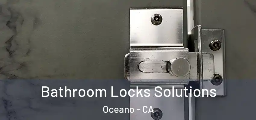  Bathroom Locks Solutions Oceano - CA
