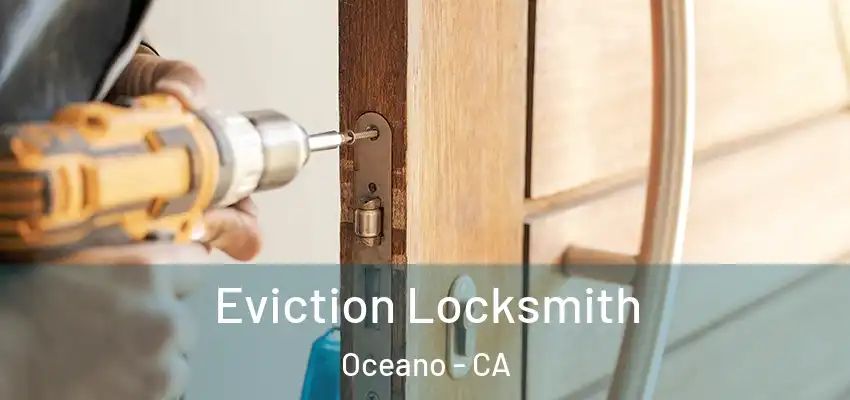 Eviction Locksmith Oceano - CA