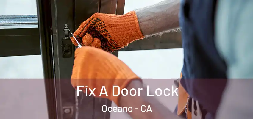  Fix A Door Lock Oceano - CA