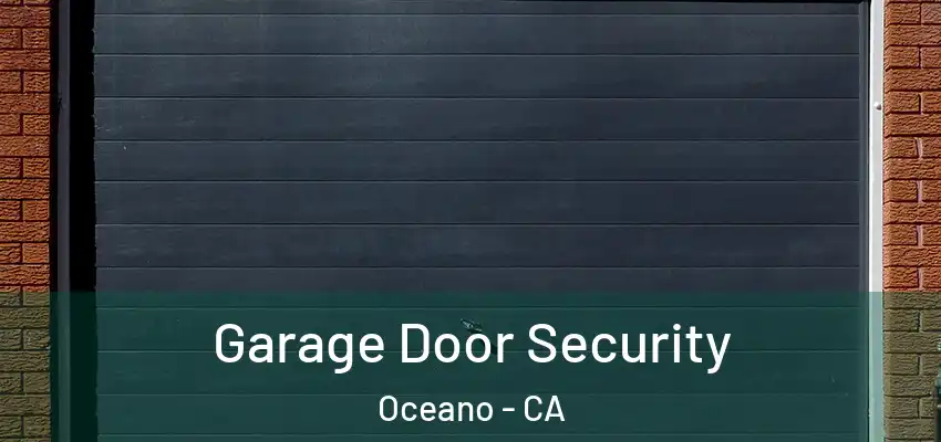  Garage Door Security Oceano - CA
