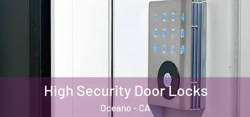  High Security Door Locks Oceano - CA