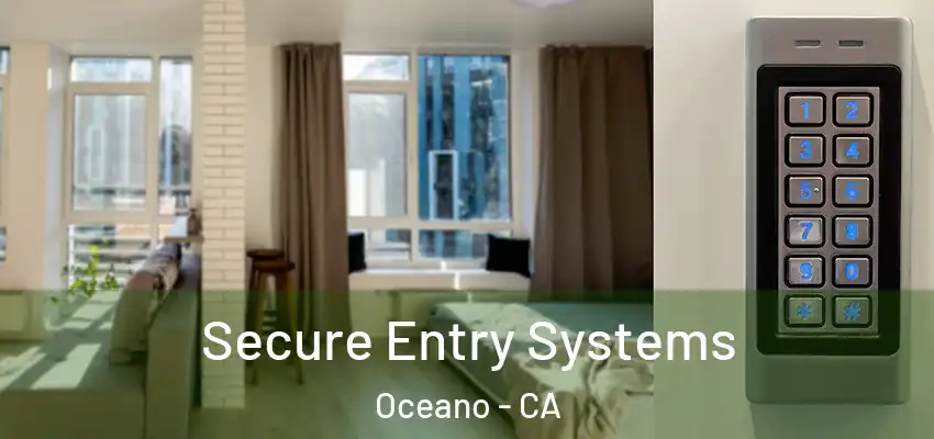  Secure Entry Systems Oceano - CA